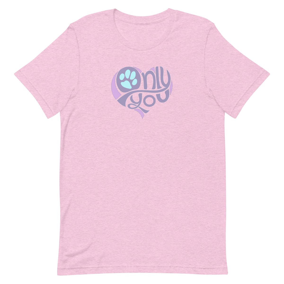 Unisex short sleeve crew neck t-shirt in pink, featuring a bold ‘Only You’ text with a purple graphic, pink heart, and turquoise paw print. Soft cotton, cozy fit, stylish apparel for dog moms, pet lovers, and everyday casual wear.