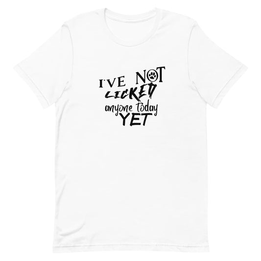 White crew neck short sleeved t-shirt, feature a funny message " I´ve not licked anyone today yet" in bold black graphic style. Soft, breathable, comfortable and stylish for dog lovers.
