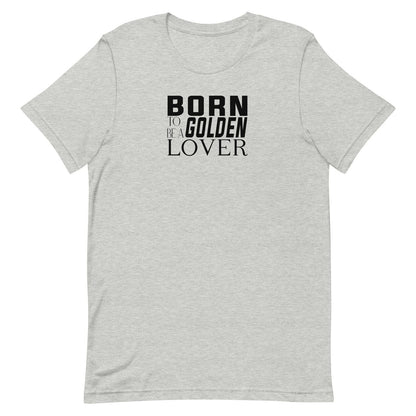Gray short sleeve crew neck 100% cotton t-shirt with 'Born to be a Golden Lover' text on a black background