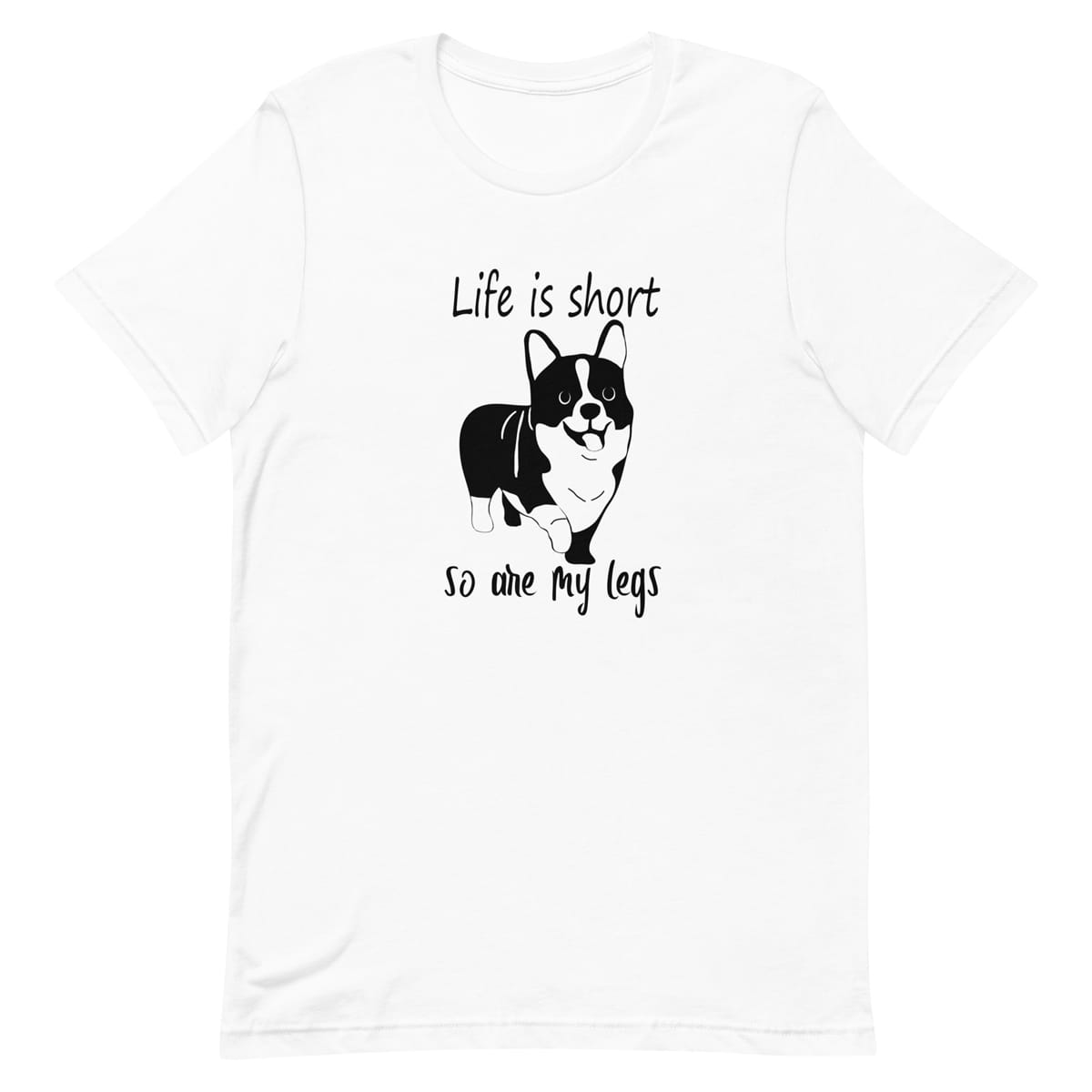 White crew neck short sleeved t-shirt, feature a graphic black/white hand drawn Corgi and text ”life is short so are my legs” quote across chest. 