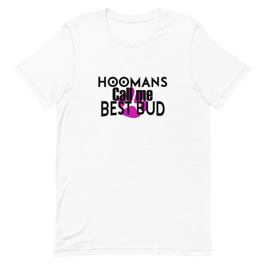 White crew neck short sleeved t-shirt, features a playful message "Hoomans call me best bud" with humorist twist, underlined by a pink dog paw.
