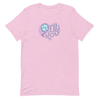 Unisex short sleeve crew neck t-shirt in pink, featuring a bold ‘Only You’ text with a purple graphic, pink heart, and turquoise paw print. Soft cotton, cozy fit, stylish apparel for dog moms, pet lovers, and everyday casual wear.