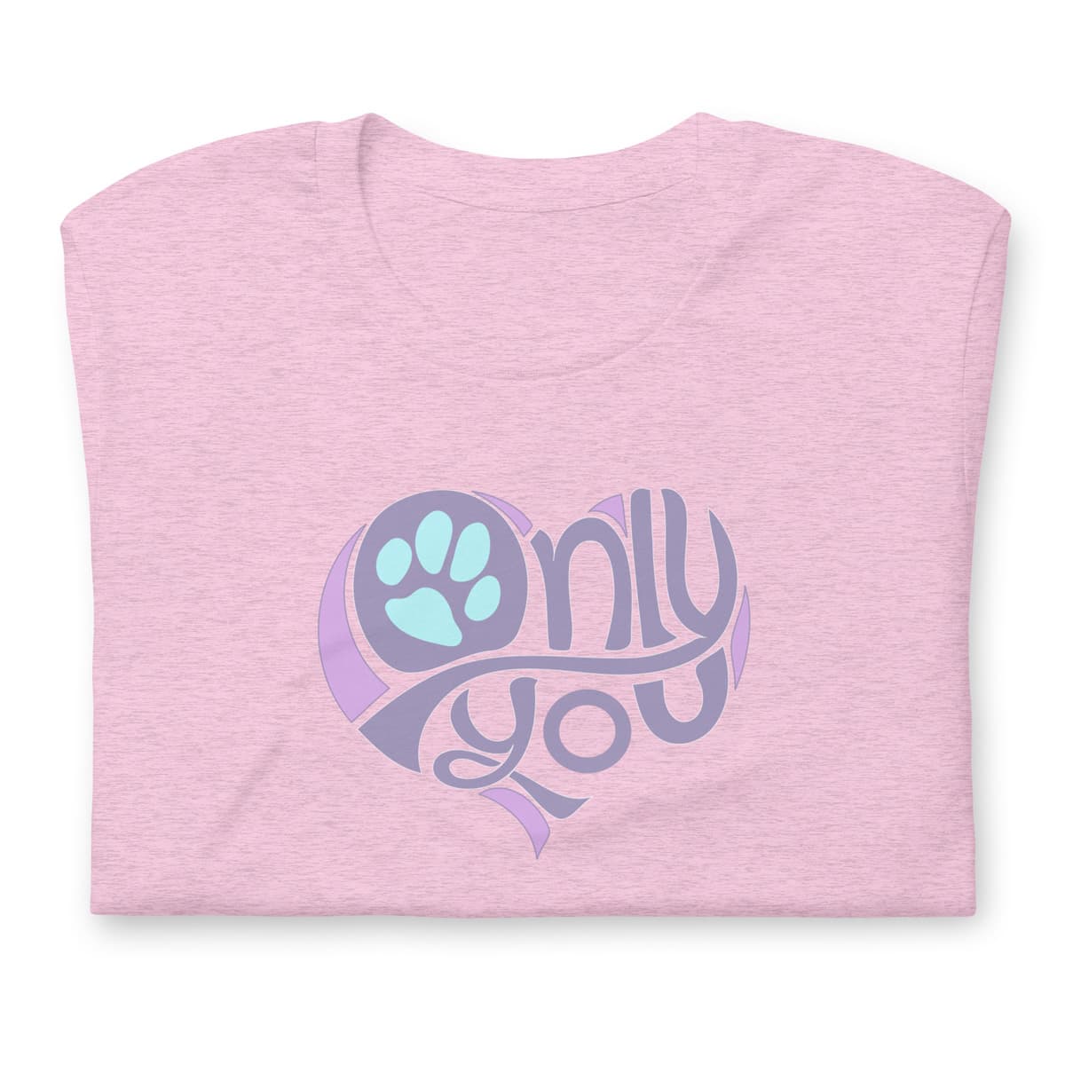Folded unisex short sleeve crew neck t-shirt in pink, featuring a bold ‘Only You’ text with a purple graphic, pink heart, and turquoise paw print. Soft cotton, cozy fit, stylish apparel for dog moms, pet lovers, and everyday casual wear. 