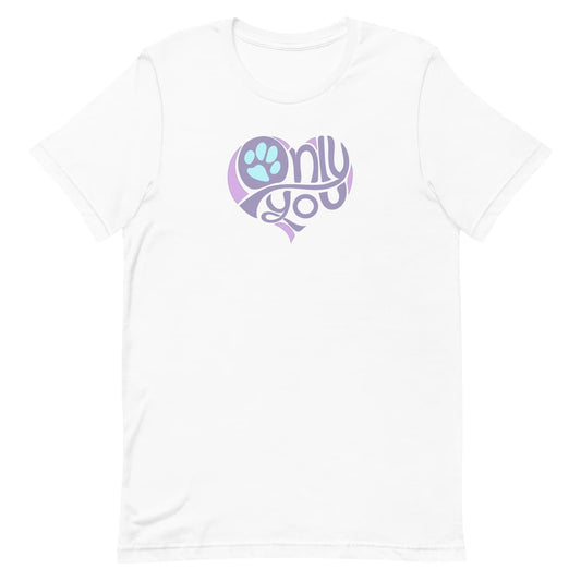 Unisex short sleeve crew neck t-shirt in white, featuring a bold ‘Only You’ text with a purple graphic, pink heart, and turquoise paw print. Soft cotton, cozy fit, stylish apparel for dog moms, pet lovers, and everyday casual wear