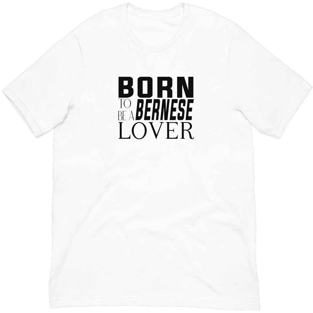 T-shirt Born To Be a Bernese Lover