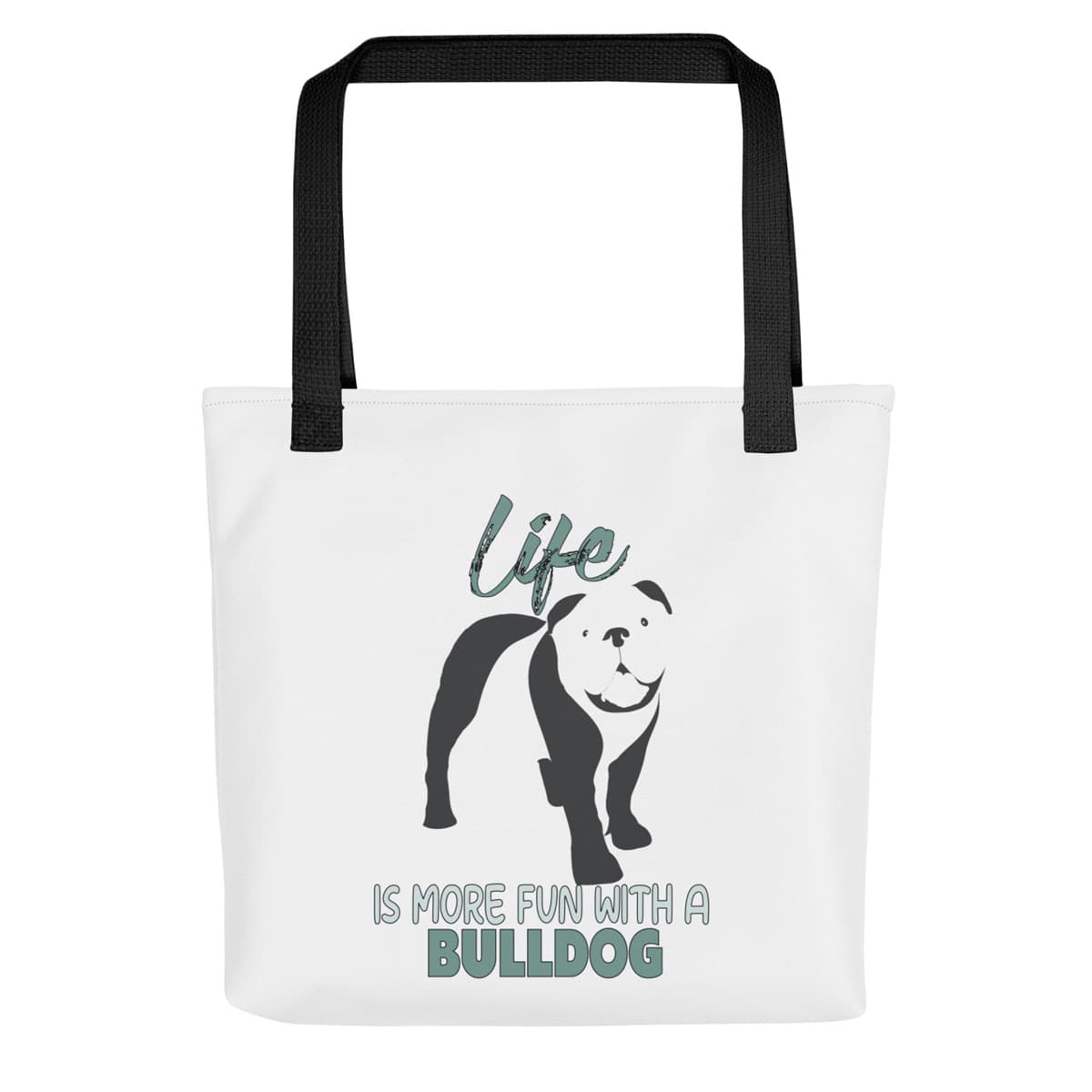 Uni-size 15"x15" white tote polyester canvas bag, with black stripped handle, feature a black one-line Bulldog print with life quote ”life is more fun with a Bulldog”. Printed front and back.