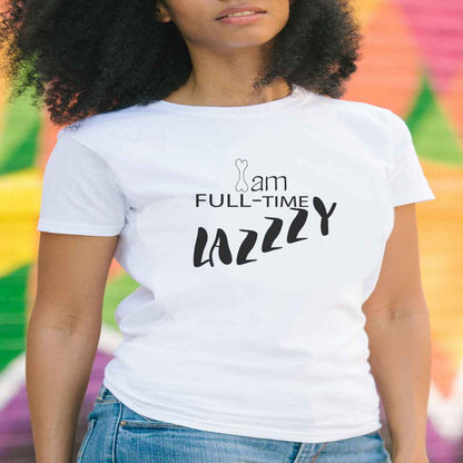 White cotton crew neck unisex  short sleeve tshirt, on the apparel is a graphic Dog bone as in I and a graphic text saying "am full-time lazzzy, the zzz as indicator as snoring lthe text lazzzy in cap