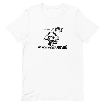 White cotton crew neck unisex  short sleeve tshirt, on the apparel is a black /white graphic rottweilers face  showing short mouth aggression above the dog is the text "i only bite" and below the dog is the text "if you don't pet me"