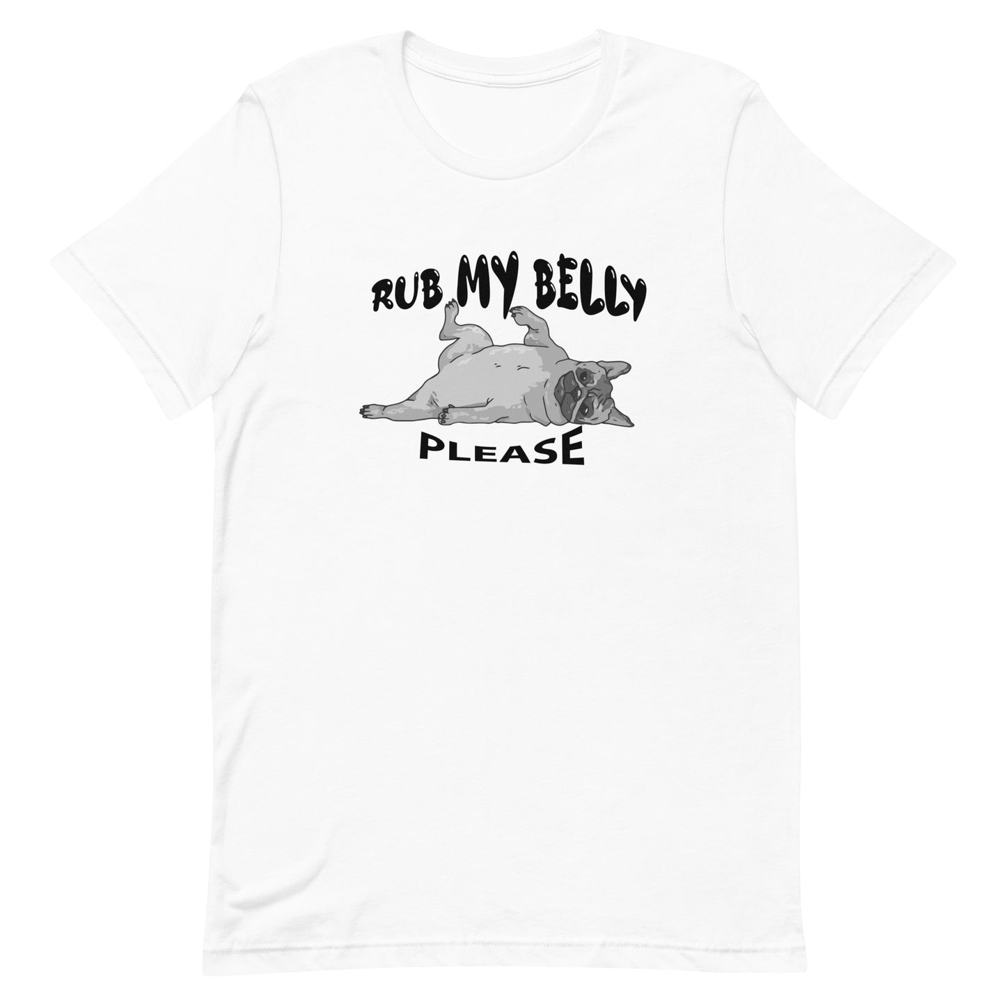 White cotton crew neck unisex  short sleeve tshirt, on the apparel is a graphic bulldog laying flat with its belly, above the dog is the black/white text saying "rub my belly"  and below the dog is the text "please"