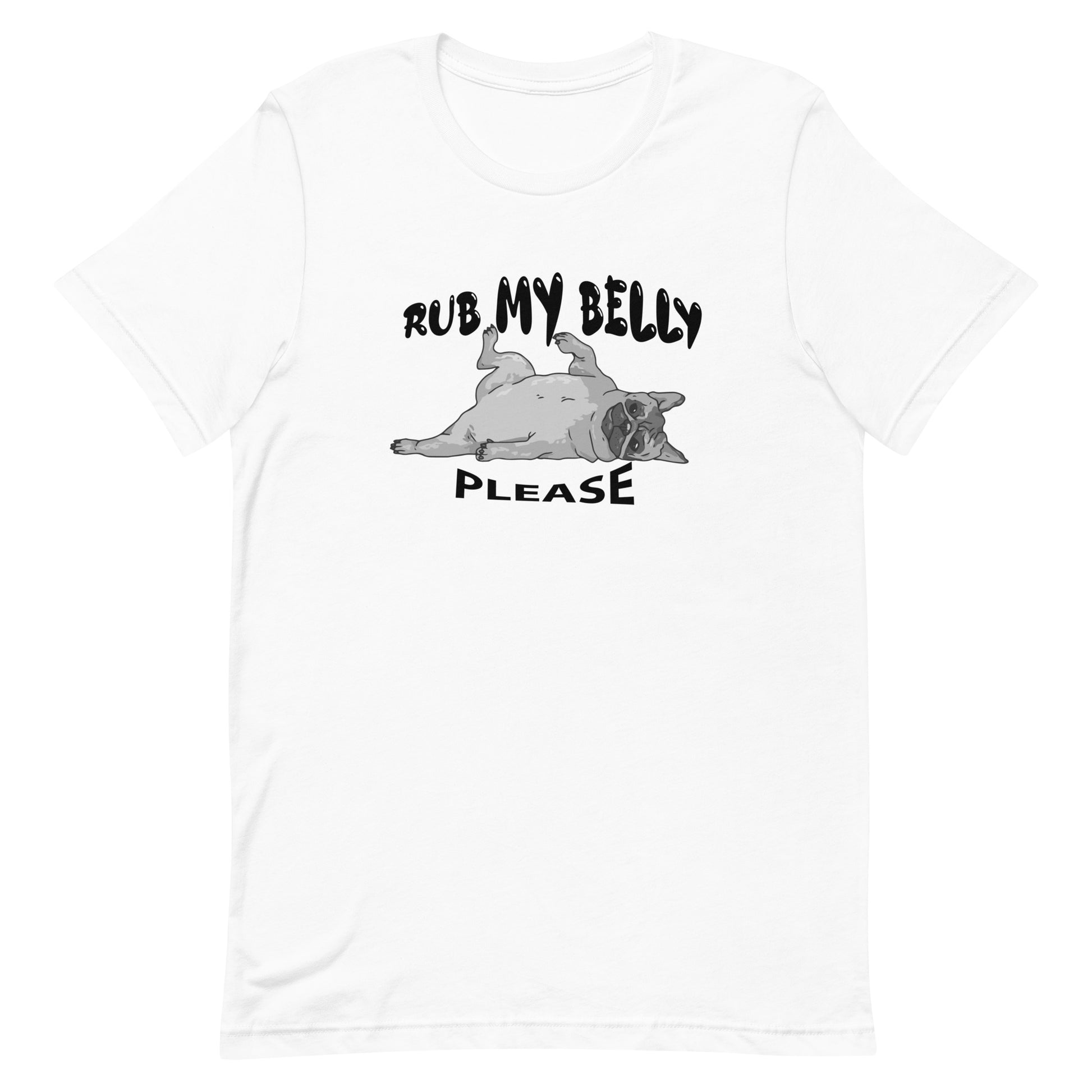 White cotton crew neck unisex  short sleeve tshirt, on the apparel is a graphic bulldog laying flat with its belly, above the dog is the black/white text saying "rub my belly"  and below the dog is the text "please"