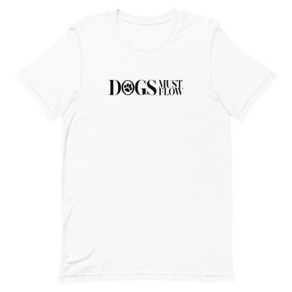 White cotton crew neck unisex short sleeve tshirt, on the apparel is a graphic black text saying "Dogs must flow"  the letter " O" in "Dogs" is  a black paw logo.