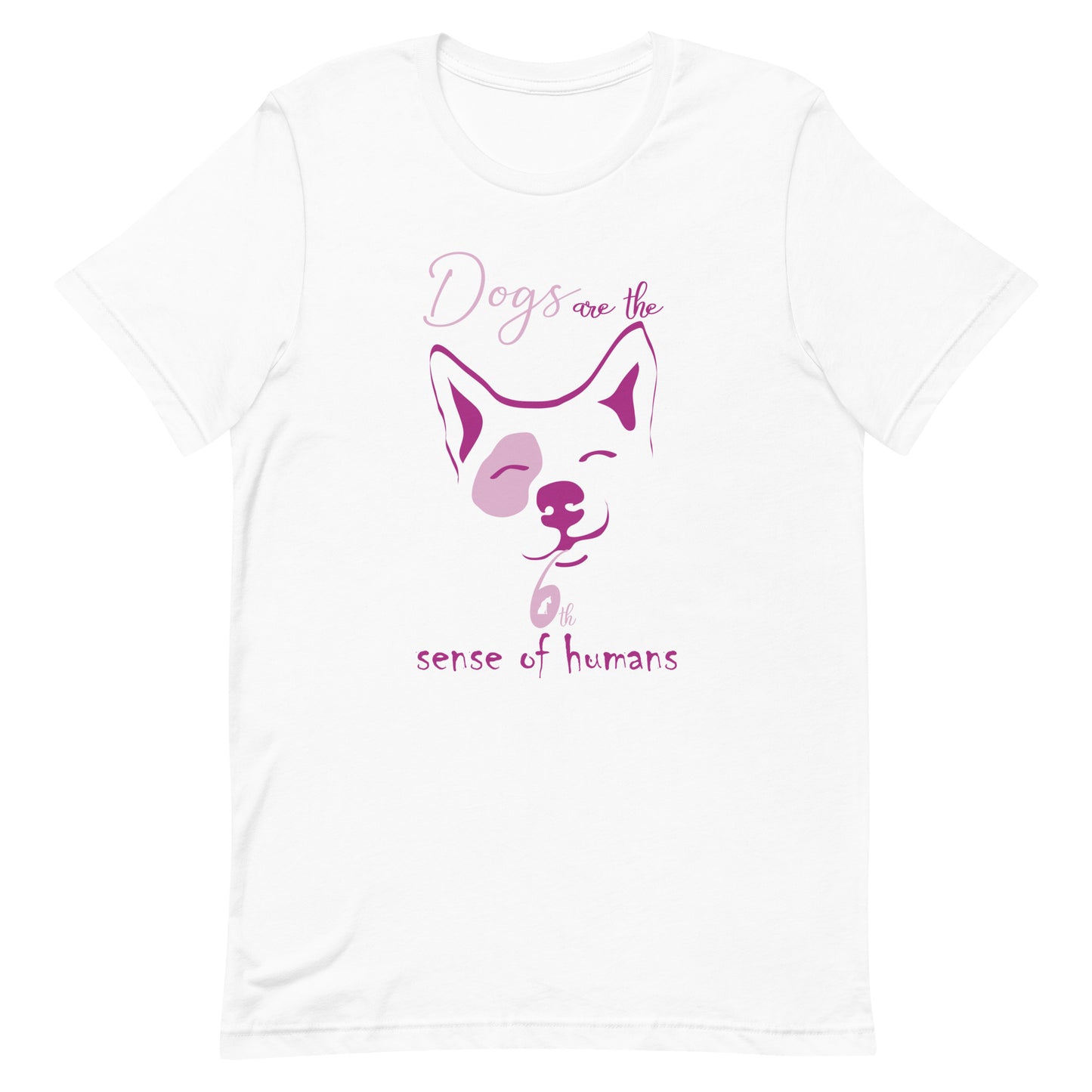 T-shirt Dogs Are The 6th Sense of Human