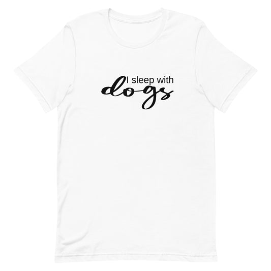 White cotton crew neck unisex  short sleeve tshirt, on the apparel is the text " i sleep with dogs" in different text styles