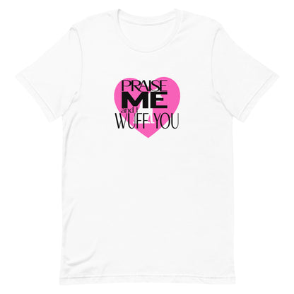 White cotton crew neck unisex  short sleeve tshirt, on the apparel is a graphic pink heart with a paw, on top of the heart is the text " praise me and i wuff you"