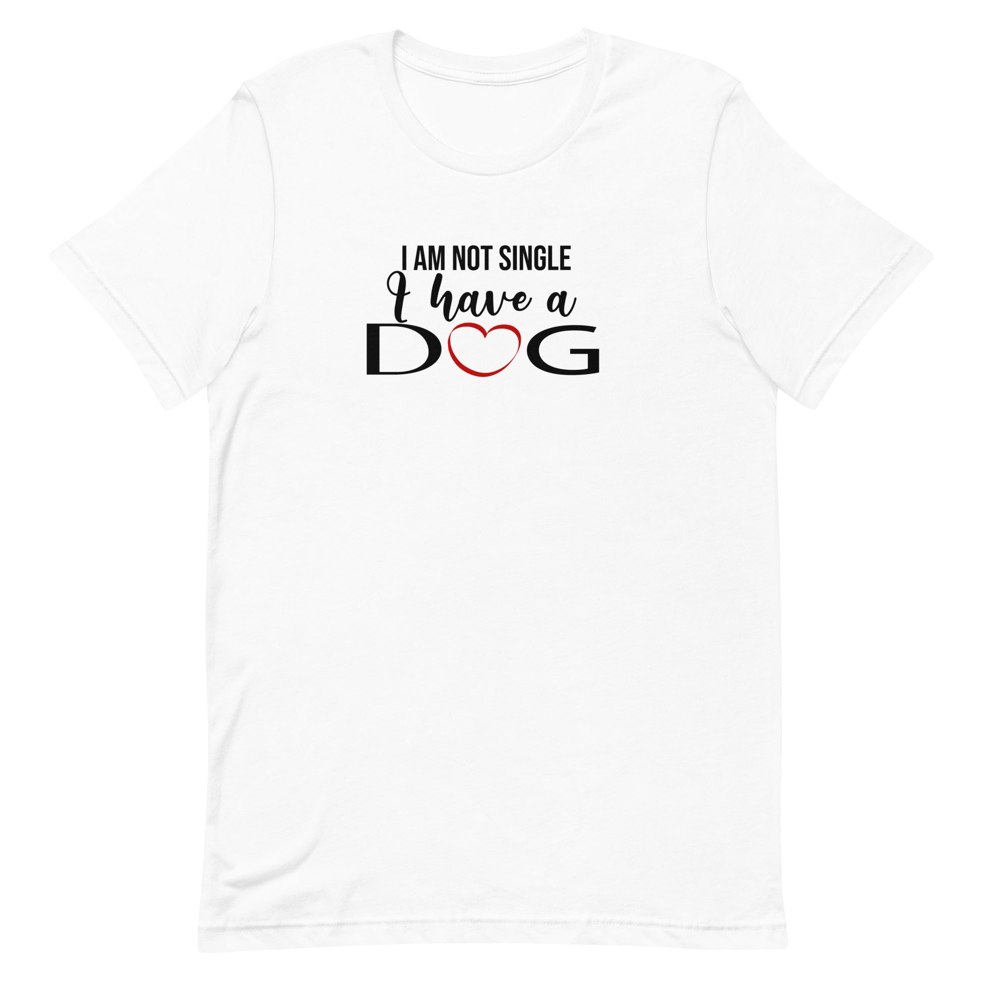 White cotton crew neck unisex  short sleeve tshirt, on the apparel is a graphic black/white text  saying " I am not single i have a dog" the letter O in dog is a red heart and "DOG" is in capital letters