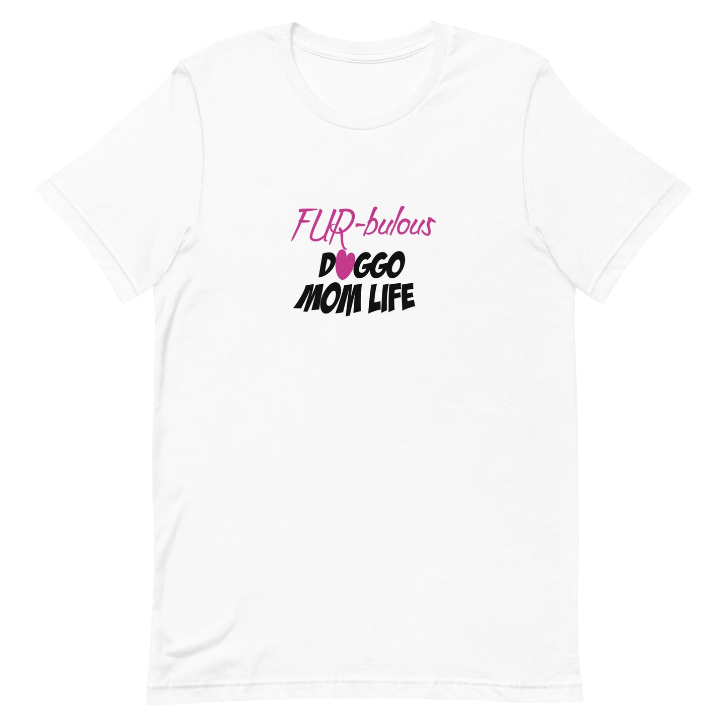 White cotton crew neck unisex  short sleeve tshirt, on the apparel is a graphic pink text  saying "fur-buluos"  below the the text "doggo mom life" the letter O in "Doggo" is a pink heart.