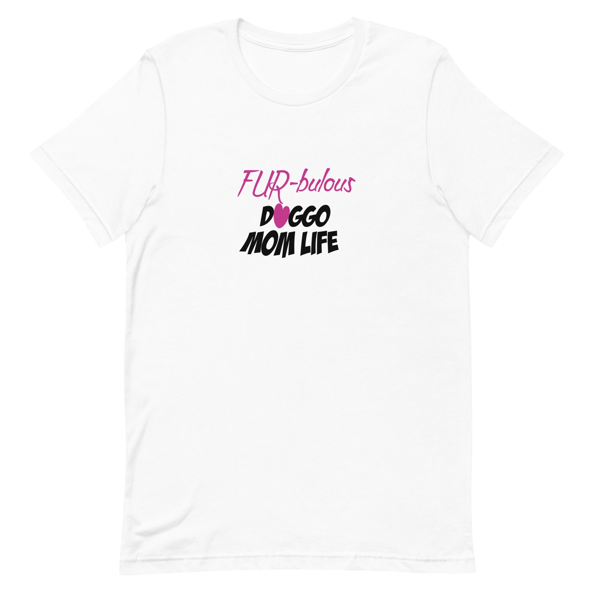 White cotton crew neck unisex  short sleeve tshirt, on the apparel is a graphic pink text  saying "fur-buluos"  below the the text "doggo mom life" the letter O in "Doggo" is a pink heart.