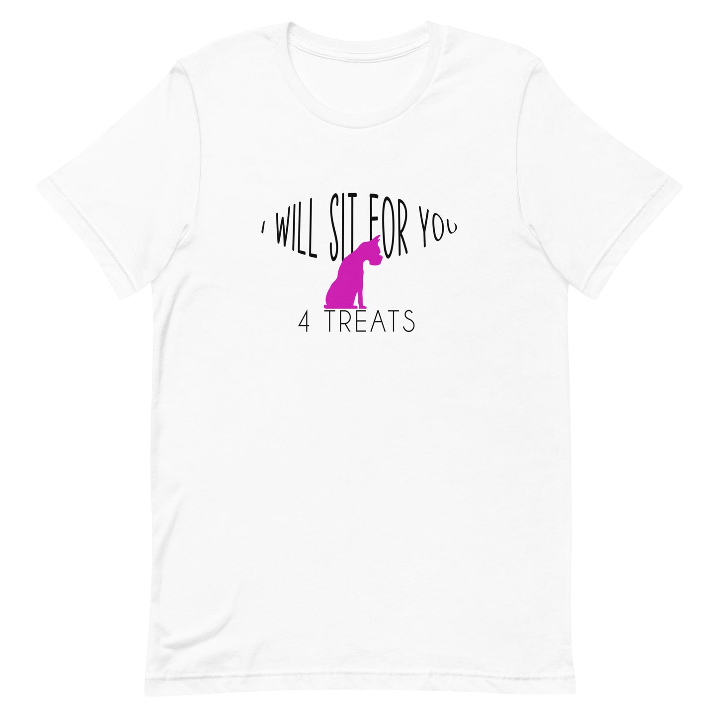  White cotton crew neck unisex  short sleeve tshirt, on the apparel is a graphic black/white above text  saying "i will sit for you"  in the middle as center is a pink dog sitting and right under the dog is the letter "4 treats" .