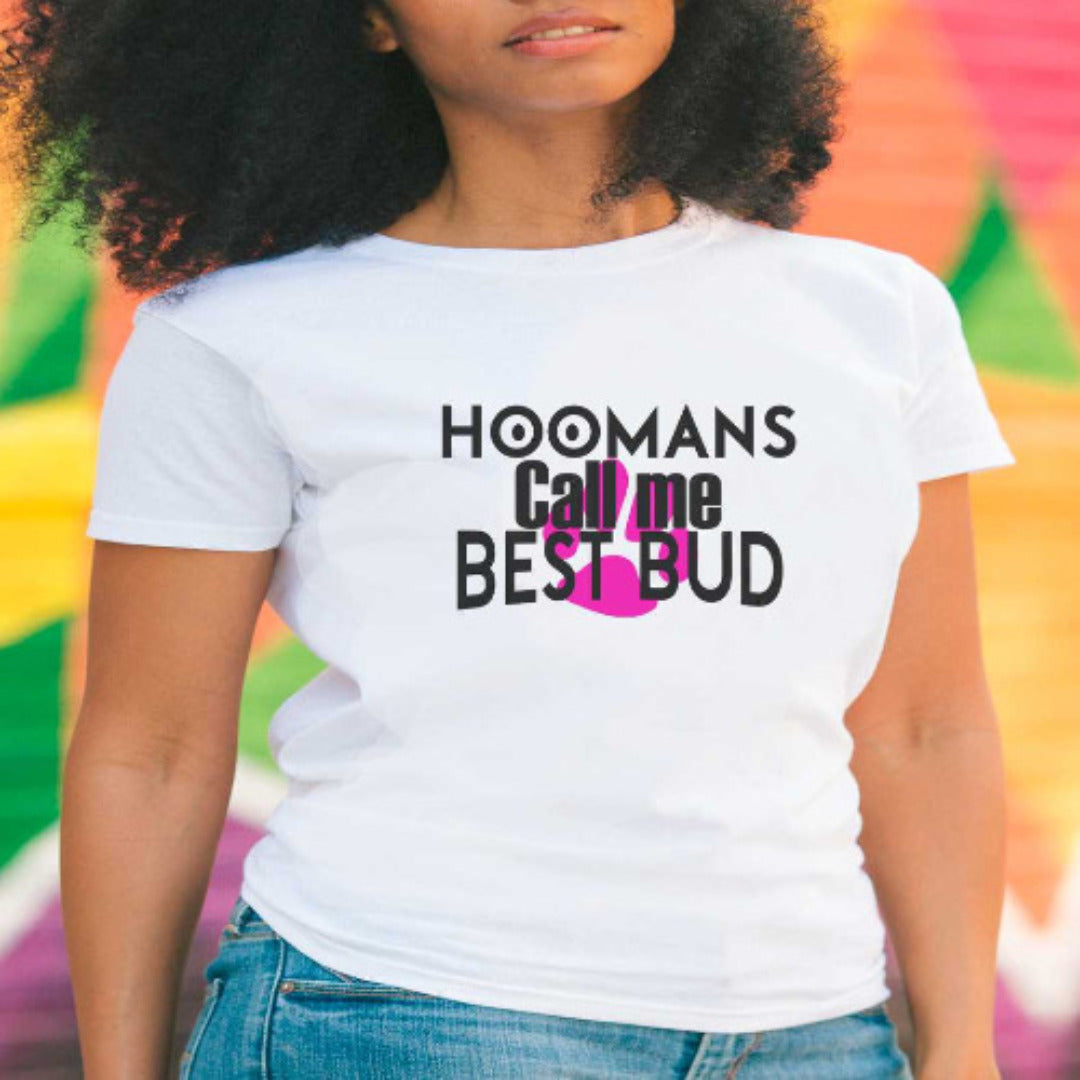 White cotton crew neck unisex  short sleeve tshirt, on the apparel is a graphic black/white text  saying "hoomans call me best bud"  in cap, the  two O letters  in "hoomans" is two graphic dots, interpret as human eyes"